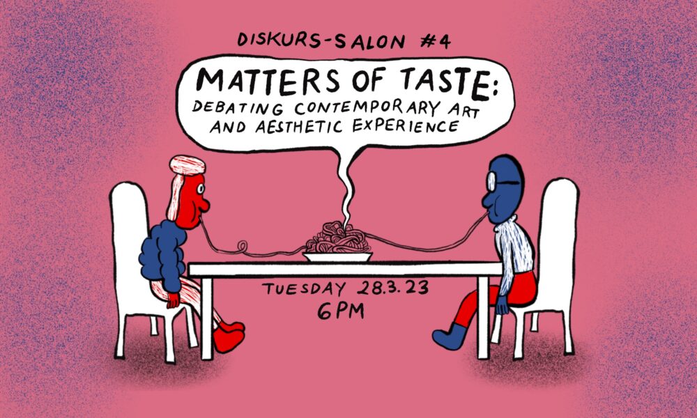 Diskurs-Salon #4: Matters of Taste: Debating Contemporary Art and Aesthetic Experience @ Museum for Communication-Berlin
